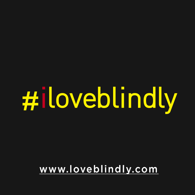 iloveblindly campaign Love Blindly